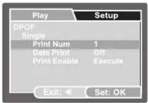 Play Setup DPOF Single Print Num 1 Date Print Off Print Enable Execute Exit: ← Set: OK
