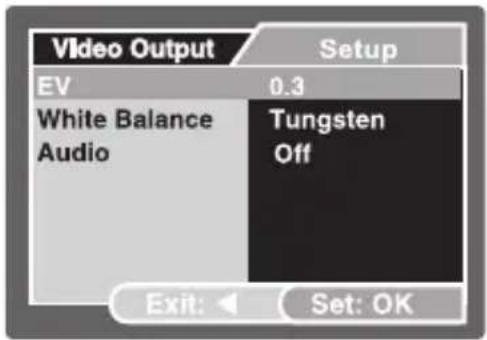 Video Output Setup EV 0.3 White Balance Audio Tungsten Off Exit: Set: OK