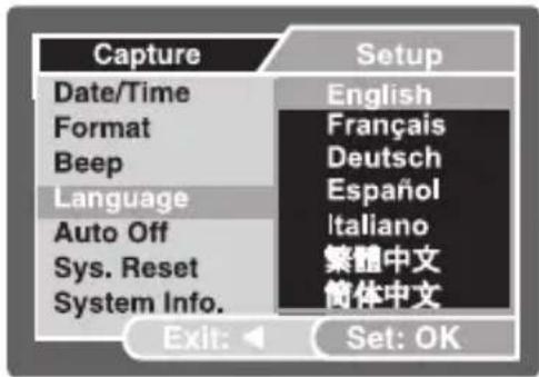 Capture Date/Time Format Beep Language Auto Off Sys. Reset System Info. Setup English Français Deutsch Español Italiano 繁體中文 簡体中文 Exit: Set: OK