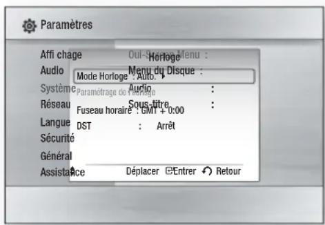 Paramètres Affi chage Oui-Shohe Menu : Audio Mode Horloge : Auto. Système Audio : Paramétrage de l'Horloge Réseau Sous-titre : Fuseau horaire : 5M1 + 0:00 Langue DST : Arrêt Sécurité Général Assistance Déplacer ☑Entrer ⬤ Retour
