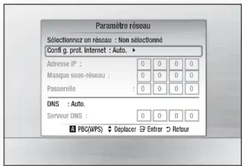 Paramètre réseau Sélectionnez un réseau : Non sélectionné Config. prot. Internet : Auto. Adresse IP : Masque sous-reseau : Passerelle : DNS : Auto. Serveur DNS : A PBC(WPS) ↓ Déplacer □ Entrer □ Retour