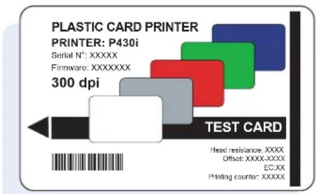 PLASTIC CARD PRINTER PRINTER: P430i Serial N°: XXXXX Firmware: XXXXXXXX 300 dpi TEST CARD Head resistance: XXXX Offset: XXXX-XXXX EC:XX Printing counter: XXXXX