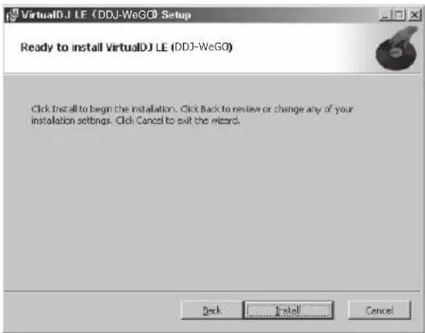 VirtualDJ LE (DDJ-WeGO) Setup Ready to install VirtualDJ LE (DDJ-WeGO) Click Install to begin the installation. Click Back to review or change any of your installation settings. Click Cancel to exit the wizard. Back Install Cancel