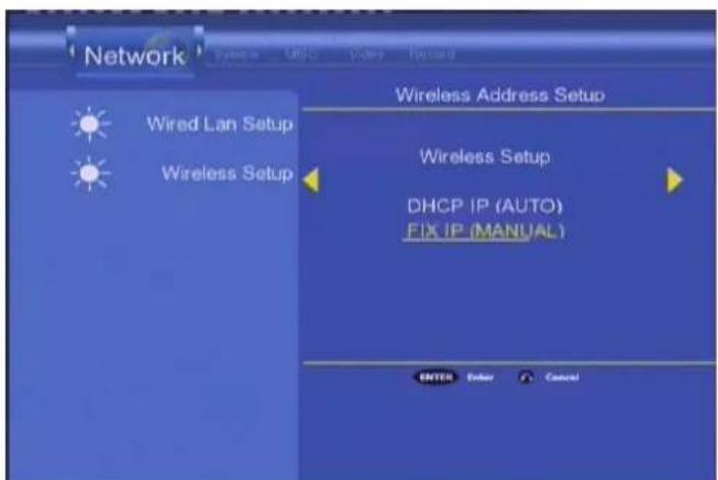 Network Wired Lan Setup Wireless Setup Wireless Address Setup Wireless Setup DHCP IP (AUTO) FIX IP (MANUAL) ENTER Cancel