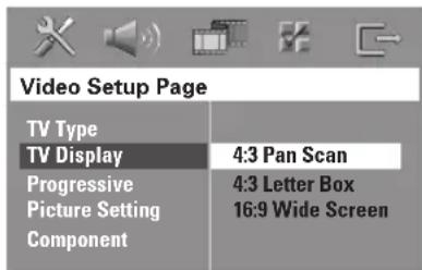 Video Setup Page TV Type TV Display 4:3 Pan Scan Progressive 4:3 Letter Box Picture Setting 16:9 Wide Screen Component