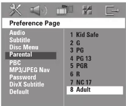 Preference Page Audio Subtitle Disc Menu Parental PBC MP3/JPEG Nav Password DivX Subtitle Default 1 Kid Safe 2 G 3 PG 4 PG 13 5 PGR 6 R 7 NC 17 8 Adult