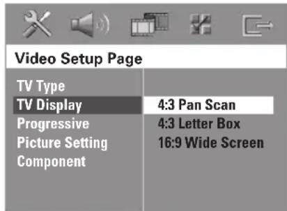 Video Setup Page TV Type TV Display 4:3 Pan Scan Progressive 4:3 Letter Box Picture Setting 16:9 Wide Screen Component