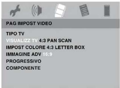 PAG IMPOST VIDEO TIPO TV VISUALIZZ TV 4:3 PAN SCAN IMPOST COLORE 4:3 LETTER BOX IMMAGINE ADV 16:9 PROGRESSIVO COMPONENTE