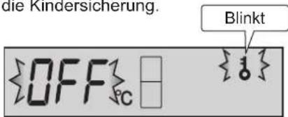 die Kindersicherung. OFF Blinkt