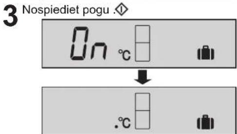 3 Nospiediet pogu .◇ On °C ↓ .°C