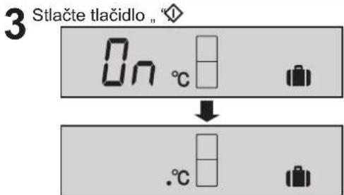3 Stlačte tlačidlo _ On °C ↓ .°C