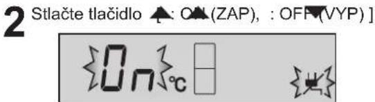 2 Stlačte tlačidlo ▲: ON(ZAP), : OFF(VYP) ]