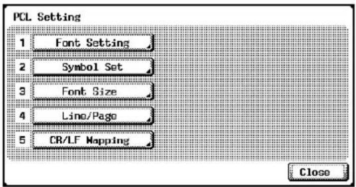 PCL Setting 1 Font Setting 2 Symbol Set 3 Font Size 4 Line/Page 5 CR/LF Mapping Close