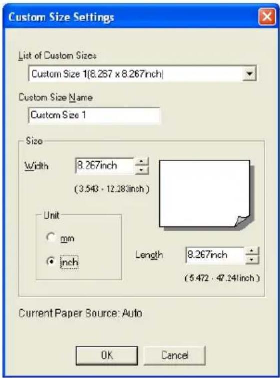 Custom Size Settings List of Custom Sizes Custom Size 1(8.267 x 8.267inch) Custom Size Name Custom Size 1 Size Width 8.267inch (3.543 - 12.283inch) Unit mm inch Length 8.267inch (5.472 - 47.24inch) Current Paper Source: Auto OK Cancel