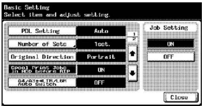 Basic Setting Select item and adjust setting. PDL Setting Auto Number of Sets 1set. Original Direction Portrait Spool Print Jobs in HDD Before ATP ON AD/AS+LTR/LOR Auto Switch OFF Job Setting ON OFF Close