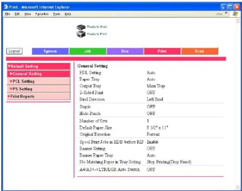Print - Microsoft Internet Explorer File Edit View Favorites Tools Help Ready to Scan Ready to Print Logout System Job Box Print Scan Default Setting General Setting PCL Setting PS Setting Print Reports General Setting PDL Setting Auto Paper Tray Auto Output Tray Main Tray 2-Sided Print OFF Bind Direction Left Bind Staple OFF Hole-Punch OFF Number of Sets 1 Default Paper Size 8 1/2" x 11" Original Direction Portrait Spool Print Jobs in HDD before RIP Enable Banner Setting OFF Banner Paper Tray Auto No Matching Paper in Tray Setting Stop Printing(Tray Fixed) A4/A3<->LTR/LGR Auto Switch OFF