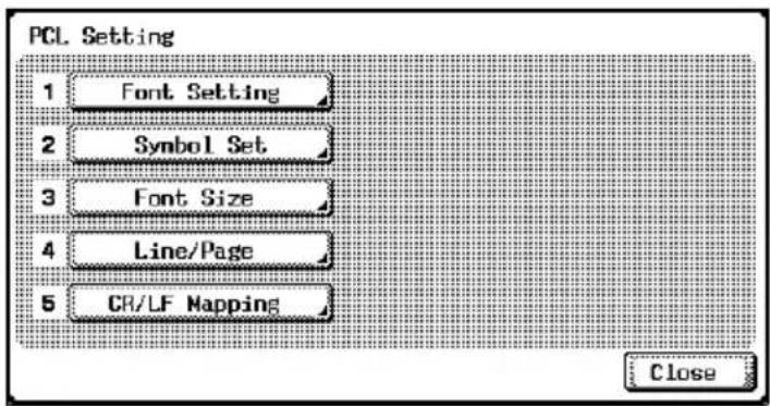 PCL Setting 1 Font Setting 2 Symbol Set 3 Font Size 4 Line/Page 5 CR/LF Mapping Close