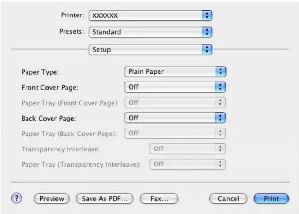 Printer: XXXXXX Presets: Standard Setup Paper Type: Plain Paper Front Cover Page: Off Paper Tray (Front Cover Page): Off Back Cover Page: Off Paper Tray (Back Cover Page): Off Transparency Interleave: Off Paper Tray (Transparency Interleave): Off Preview Save As PDF... Fax... Cancel Print