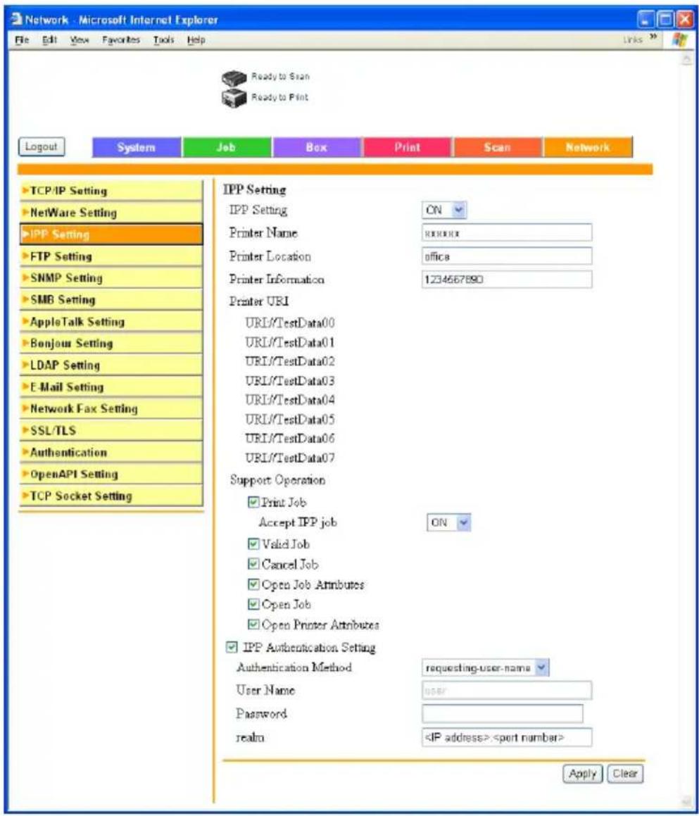 Network - Microsoft Internet Explorer File Edit View Favorites Tools Help Ready to Scan Ready to Print Logout System Job Box Print Scan Network TCP/IP Setting NetWare Setting IPP Setting FTP Setting SNMP Setting SMB Setting AppleTalk Setting Bonjour Setting LDAP Setting E-Mail Setting Network Fax Setting SSL/TLS Authentication OpenAPI Setting TCP Socket Setting IPP Setting IPP Setting ON Printer Name KXXXX Printer Location office Printer Information 1234667890 Printer URI URL/TestData00 URL/TestData01 URL/TestData02 URL/TestData03 URL/TestData04 URL/TestData05 URL/TestData06 URL/TestData07 Support Operation Print Job Accept IPP job ON Valid Job Cancel Job Open Job Attributes Open Job Open Printer Attributes IPP Authentication Setting Authentication Method requesting-user-name User Name user Password realm Apply Clear