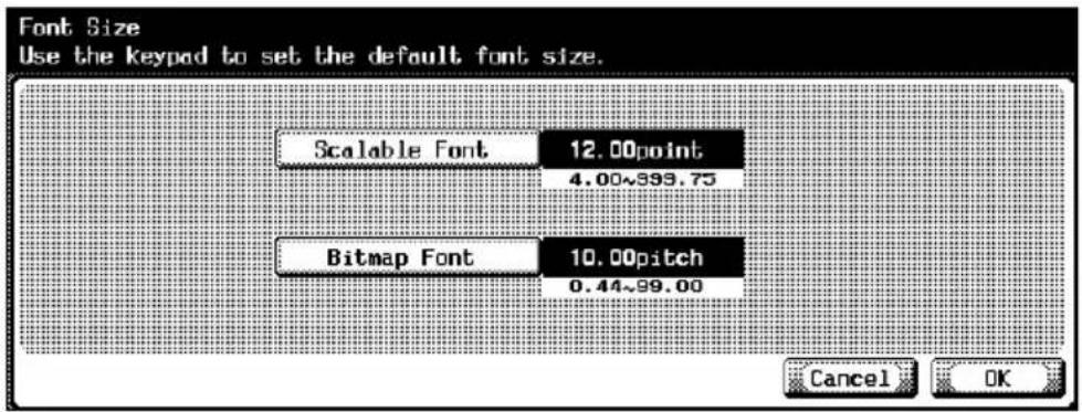 Font Size Use the keypad to set the default font size. Scalable Font 12.00point 4.00~899.75 Bitmap Font 10.00pitch 0.44~99.00 Cancel OK
