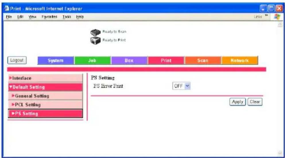 Print - Microsoft Internet Explorer File Edit View Favorites Tools Help Ready to Scan Ready to Print Logout System Job Box Print Scan Network Interface Default Setting General Setting PCL Setting PS Setting PS Setting PS Error Print OFF Apply Clear