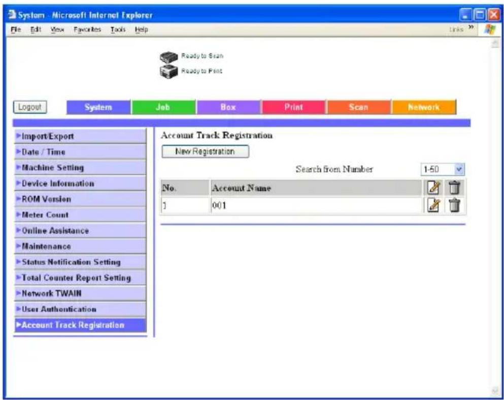 System - Microsoft Internet Explorer File Edit View Favorites Tools Help Ready to Scan Ready to Print Logout System Job Box Print Scan Network Import/Export Date / Time Machine Setting Device Information ROM Version Meter Count Online Assistance Maintenance Status Notification Setting Total Counter Report Setting Network TWAIN User Authentication Account Track Registration Account Track Registration New Registration Search from Number 1-50 No. Account Name 1 001