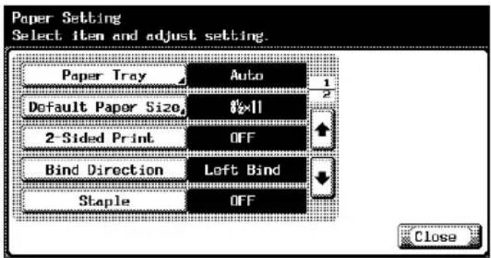 Paper Setting Select item and adjust setting. Paper Tray Auto Default Paper Size 0x11 2-Sided Print OFF Bind Direction Left Bind Staple OFF Close