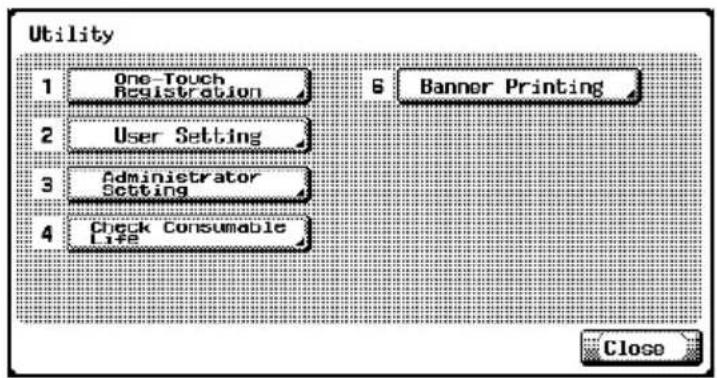 Utility 1 One-Touch Registration S Banner Printing 2 User Setting 3 Adminietrator Setting 4 Check Consumable Life Close