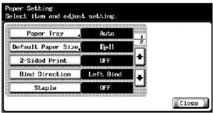 Paper Setting Select item and adjust setting. Paper Tray Auto Default Paper Size 0x11 2-Sided Print OFF Bind Direction Left Bind Staple OFF Close