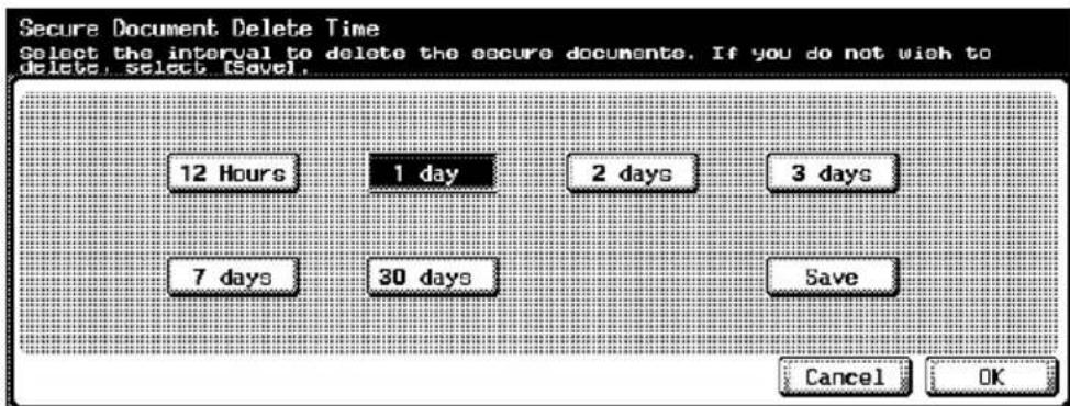 Secure Document Delete Time Select the interval to delete the secure documents. If you do not wish to delete, select [Save] 12 Hours 1 day 2 days 3 days 7 days 30 days Save Cancel OK