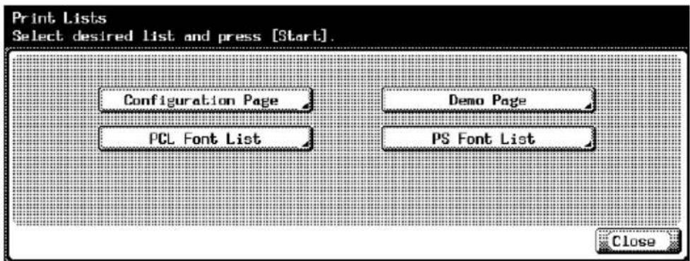 Print Lists Select desired List and press [Start]. Configuration Page Demo Page PCL Font List PS Font List Close