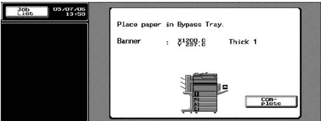 Job List 05/07/06 13:58 Place paper in Bypass Tray. Banner : X1200.0 Y 297.0 Thick 1 Com- plete