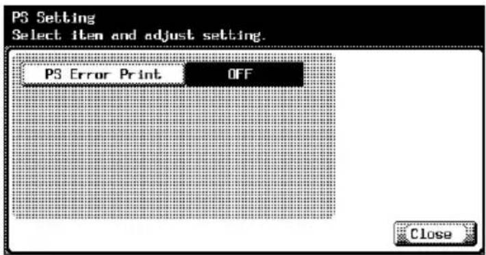 PS Setting Select item and adjust setting. PS Error Print OFF Close