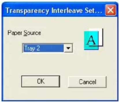 Transparency Interleave Set... Paper Source Tray 2 OK Cancel