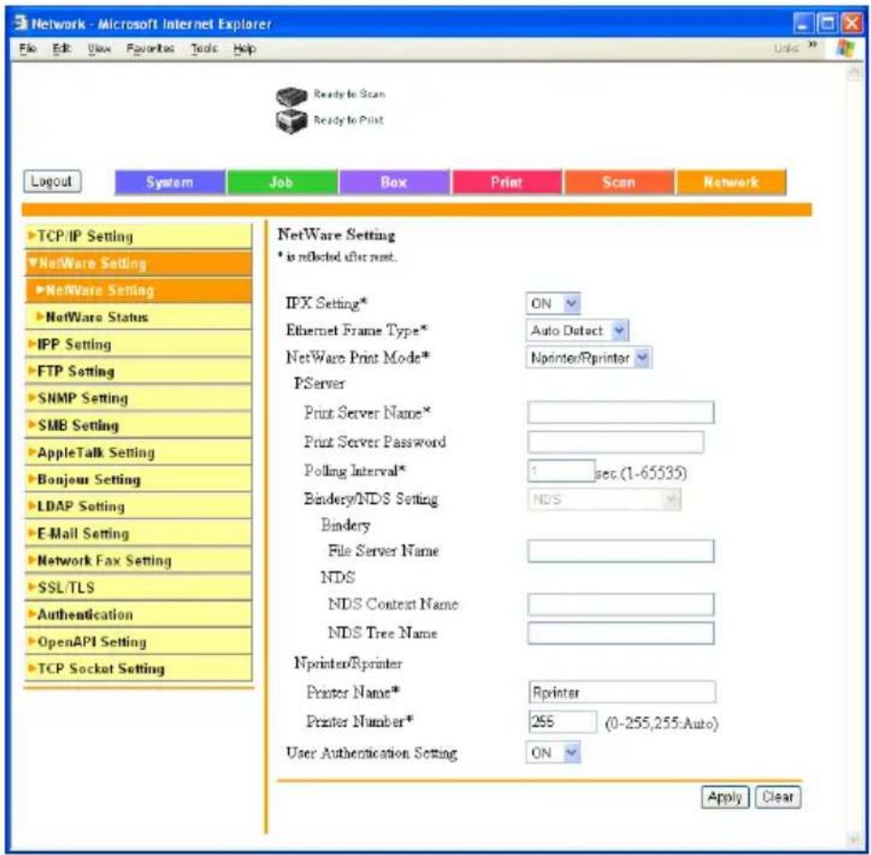 Network - Microsoft Internet Explorer File Edit View Favorites Tools Help Ready to Scan Ready to Print Logout System Job Box Print Scan Network TCP/IP Setting NetWare Setting NetWare Setting NetWare Status IPP Setting FTP Setting SNMP Setting SMB Setting AppleTalk Setting Bonjour Setting LDAP Setting E-Mail Setting Network Fax Setting SSL/TLS Authentication OpenAPI Setting TCP Socket Setting NetWare Setting * is reflected after next. IPX Setting* Ethernet Frame Type* NetWare Print Mode* PServer Print Server Name* Print Server Password Polling Interval* Bindery/NDS Setting Bindery File Server Name NDS NDS Context Name NDS Tree Name Nprinter/Rprinter Printer Name* Printer Number* User Authentication Setting ON ON Auto Detect Nprinter/Rprinter 1 set (1-65535) NDS Rprinter 255 (0-255,255:Auto) ON Apply Clear