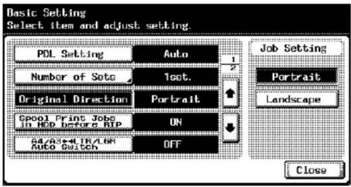 Basic Setting Select item and adjust setting. PDL Setting Auto Number of Sets 1set. Original Direction Portrait Spool Print Jobs in HDD before RIP ON 64/AS+LTR/LBR Auto Switch OFF Job Setting Portrait Landscape Close
