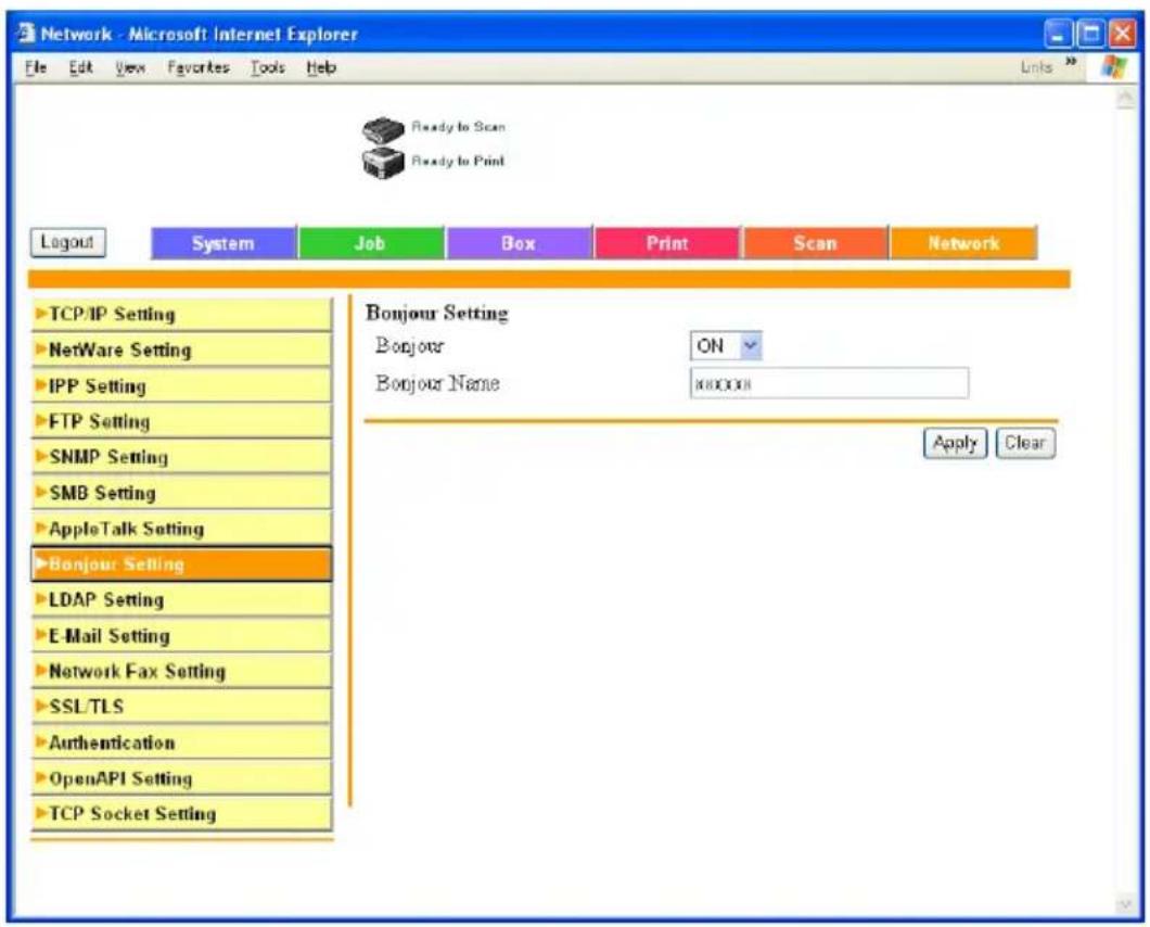 Network - Microsoft Internet Explorer File Edit View Favorites Tools Help Ready to Scan Ready to Print Layout System Job Box Print Scan Network ▶TCP/IP Setting ▶NetWare Setting ▶IPP Setting ▶FTP Setting ▶SNMP Setting ▶SMB Setting ▶AppleTalk Setting ▶Bonjour Setting ▶LDAP Setting ▶E-Mail Setting ▶Network Fax Setting ▶SSL/TLS ▶Authentication ▶OpenAPI Setting ▶TCP Socket Setting Bonjour Setting Bonjour ON Bonjour Name Apply Clear