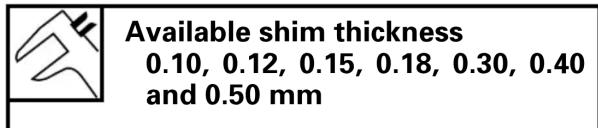Available shim thickness 0.10, 0.12, 0.15, 0.18, 0.30, 0.40 and 0.50 mm