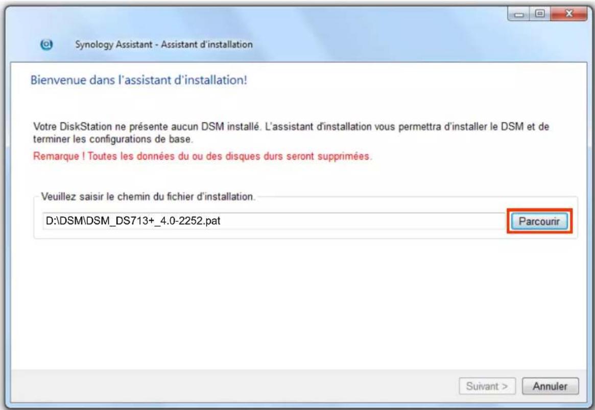 Synology Assistant - Assistant d'installation Bienvenue dans l'assistant d'installation! Votre DiskStation ne présente aucun DSM installé. L'assistant d'installation vous permettra d'installer le DSM et de terminer les configurations de base. Remarque ! Toutes les données du ou des disques durs seront supprimées. Veuillez saisir le chemin du fichier d'installation. D:\DSM\DSM_DS713+_4.0-2252.pat Parcourir Suivant > Annuler