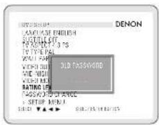 DENON LANGUAGE ENGLISH SUPPORT OFF TYPICALS 3.75 TV TYPE PAL WALL PAP WITH OUT WITH HIGH WITH MALL RATING LET PASSWINDO ON AVE + SETUP MENU SELECT ▼▲▼ ▼ OLD PASSWINDO
