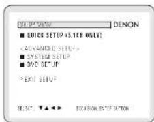 NEW DONON ■ QUICK SETUP (5.13C ONLY) ■ ADVANCED SETUP ■ SYSTEM SETUP ■ DVD 80° JP ■ EXIT SETUP SELECT ▼▲▲→ END ON OS 5" OF BUTTON