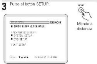 3 Pulse el botón SETUP. SETUP ONLY DENON ■ QUICK SETUP (5.100 ONLY) ■ SYSTEM SETUP ■ DVD SETUP ■ EXIT SETUP Mando a distancia