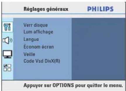 Réglages généraux PHILIPS Verr disque Lum affichage Langue Économ écran Veille Code Vsd DivX(R) Appuyer sur OPTIONS pour quitter le menu.