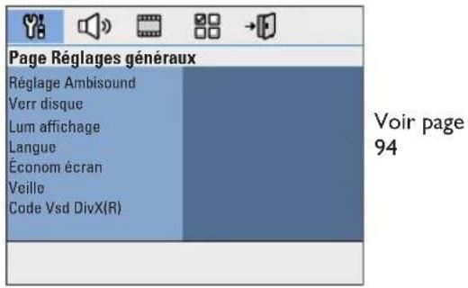 Page Réglages généraux Réglage Ambisound Verr disque Lum affichage Langue Économ écran Veille Code Vsd DivX(R) Voir page 94