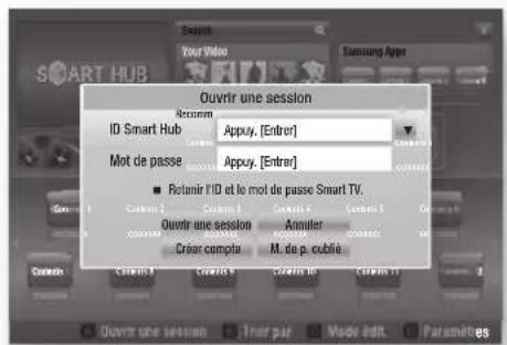 Ouvir une session ID Smart Hub Appuy. [Entrer] Mot de passe Appuy. [Entrer] Rotanir FID et le mot de passe Smart TV. Ouvir une session Amnuter Criér compte M. de p. cublié