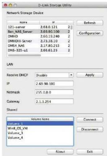 D-Link Storage Utility Network Storage Device Name IP 121-server 2.68.0.121 2 Ben_NAS_Server 2.69.90.100 2 DMHD 2.60.19.240 2 DMHDIII_Server 2.73.38.10 2 DNS_4_NAS 2.17.80.253 2 DNS_325-a1 2.66.61.25 2 LAN Receive DHCP Disable Apply IP 2.69.90.100 Netmask 235.0.0.0 Gateway 2.1.1.254 Shared Volume Name Volume_1 Win8_O5_VM Volume_3 Volume_4 Connect Disconnect About Exit Refresh Configuration