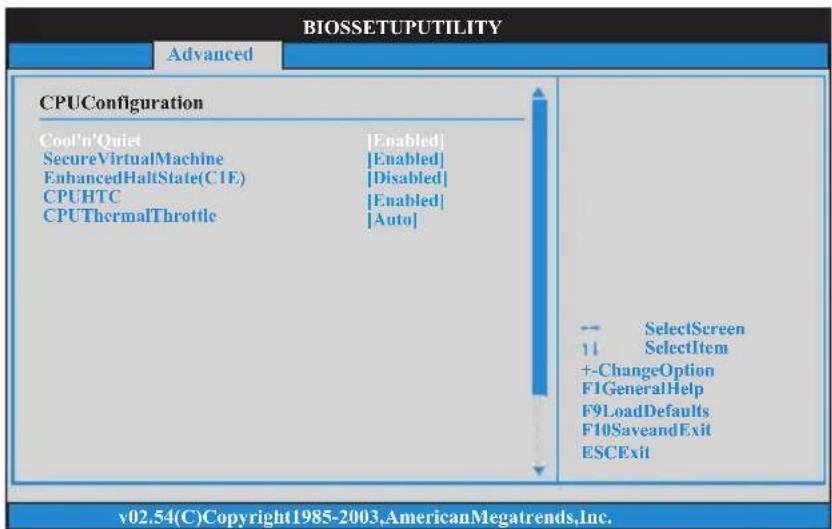 BIOSSETUPUTILITY Advanced CPUConfiguration Cool'n'Quiet [Enabled] SecureVirtualMachine [Enabled] EnhancedHaltState(C1F) [Disabled] CPUHTC [Enabled] CPUThermalThrottle [Auto] -- SelectScreen 11 SelectItem +-ChangeOption F1GeneralHelp F9LoadDefaults F10SaveandExit ESCExit v02.54(C)Copyright1985-2003,AmericanMegatrends,Inc.