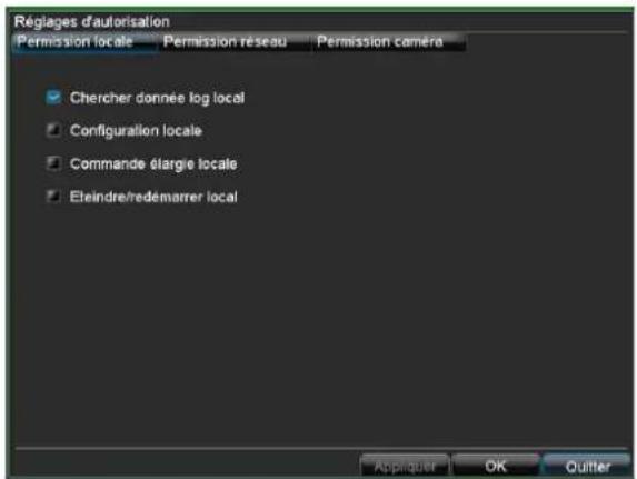 Réglages d'autorisation Permission locale Permission réseau Permission caméra ✓ Chercher donnée log local ✓ Configuration locale ✓ Commande élargie locale ✓ Eteindre/redémarrer local Applicquer OK Quitter