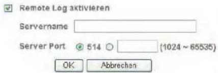Remote Log aktivieren Servername Server Port 514 (1024 ~ 65535) OK Abbrechen