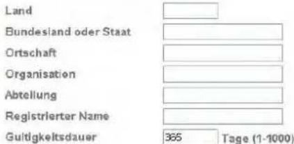 Land Bundesland oder Staat Ortschaft Organisation Abteilung Registrierter Name Guldigkeitsdauer 365 Tage (1-1000)